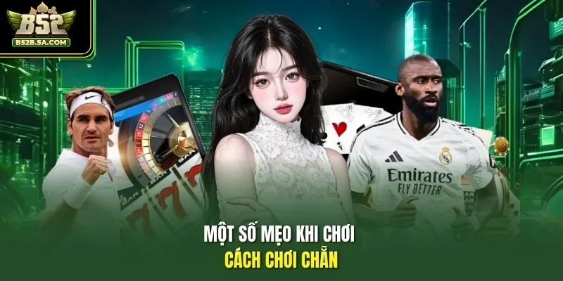 Một số mẹo khi chơi cách chơi chẵn