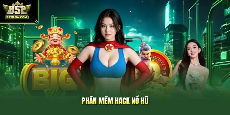 Phần Mềm Hack Nổ Hũ Và Những Sự Thật Người Chơi Cần Biết